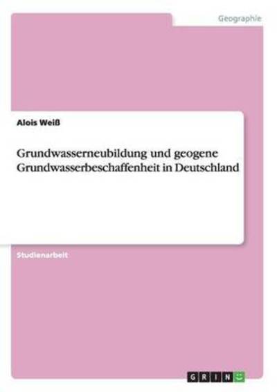 Cover for Weiß · Grundwasserneubildung und geogene (Book) (2016)