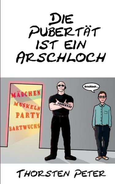 Cover for Thorsten Peter · Die Pubertat Ist Ein Arschloch (Paperback Book) [German edition] (2013)