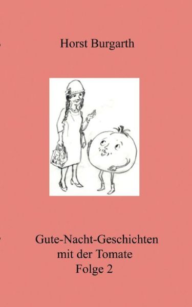 Cover for Horst Burgarth · Gute-nacht-geschichten Mit Der Tomate Folge 2 (Paperback Book) [German edition] (2013)