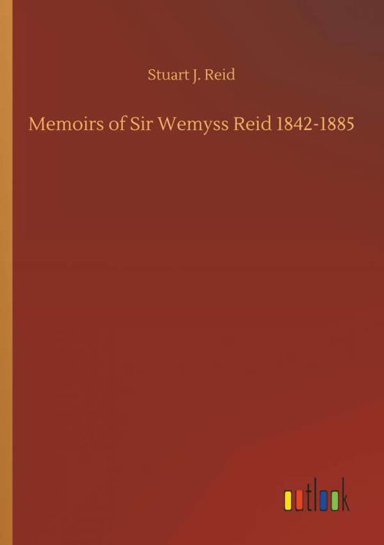 Cover for Reid · Memoirs of Sir Wemyss Reid 1842-18 (Buch) (2018)