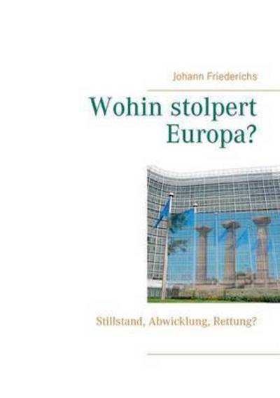 Cover for Johann Friederichs · Wohin Stolpert Europa? (Paperback Book) (2015)