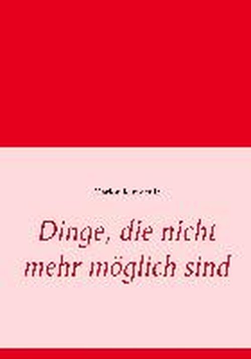 Cover for Marion Karadeniz · Dinge, die nicht mehr moeglich sind (Paperback Book) [German edition] (2014)