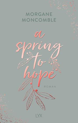 Cover for Morgane Moncomble · A Spring to Hope (Book) (2024)