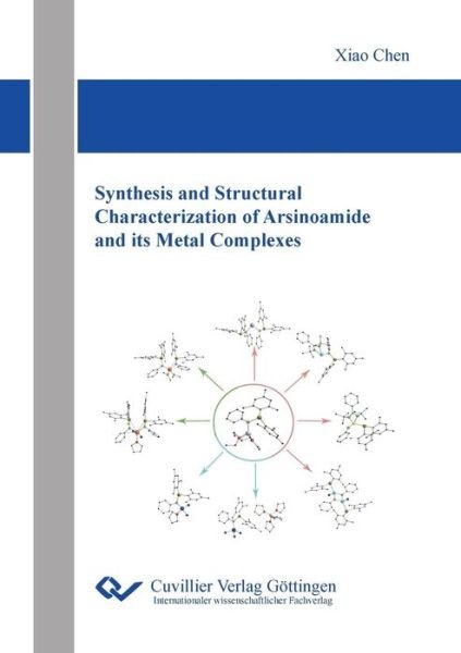 Cover for Chen Xiao · Synthesis and Structural Characterization of Arsinoamide and its Metal Complexes (Paperback Book) (2019)