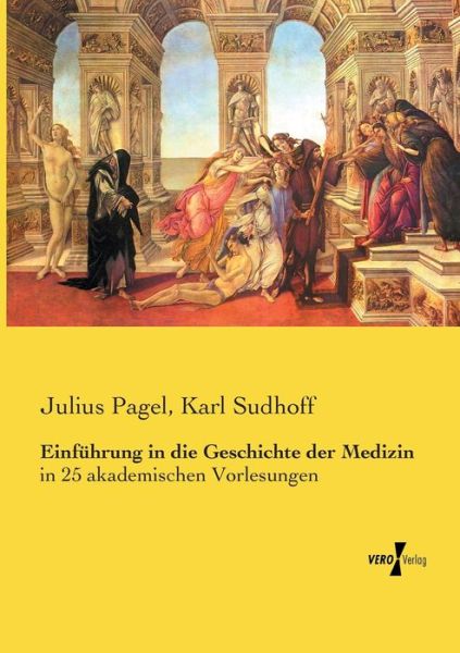 Cover for Julius Pagel · Einfuhrung in die Geschichte der Medizin: in 25 akademischen Vorlesungen (Paperback Book) (2019)