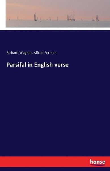 Parsifal in English verse - Wagner - Bøger -  - 9783742849342 - 25. august 2016