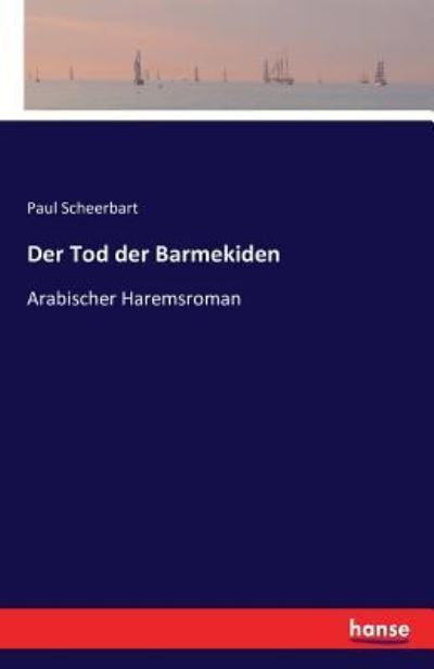 Cover for Scheerbart · Der Tod der Barmekiden (Buch) (2016)