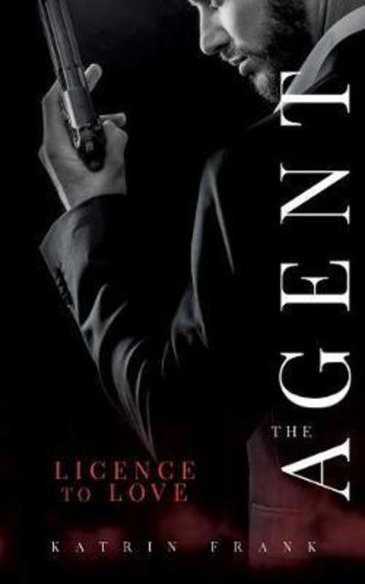 Cover for Katrin Frank · The Agent: Licence to Love (Paperback Book) (2018)