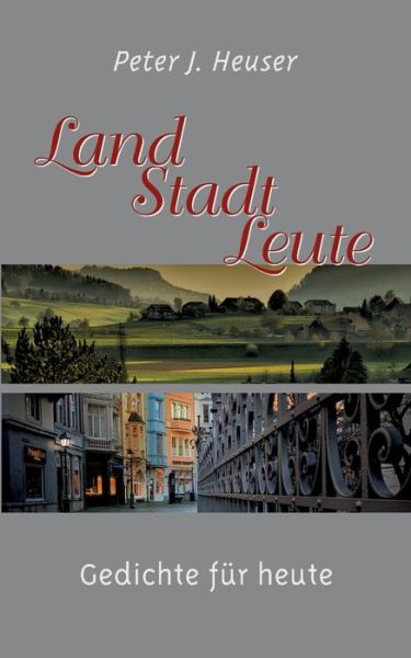 Cover for Peter J Heuser · Land - Stadt - Leute: Gedichte fur heute (Paperback Book) (2020)