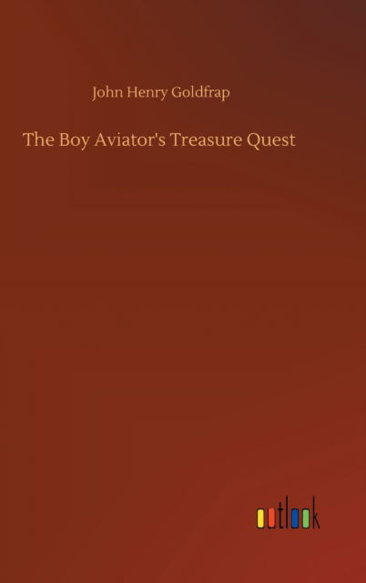 Cover for John Henry Goldfrap · The Boy Aviator's Treasure Quest (Hardcover Book) (2020)