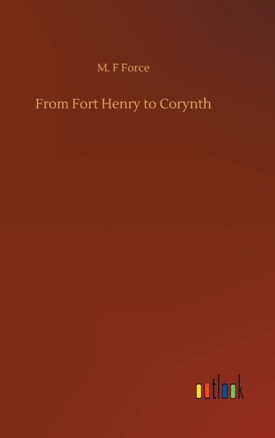 Cover for M F Force · From Fort Henry to Corynth (Hardcover Book) (2020)