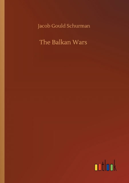 Cover for Jacob Gould Schurman · The Balkan Wars (Pocketbok) (2020)