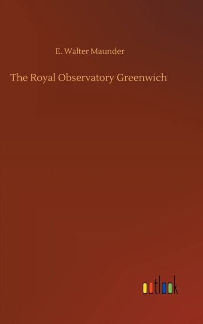Cover for E Walter Maunder · The Royal Observatory Greenwich (Hardcover Book) (2020)