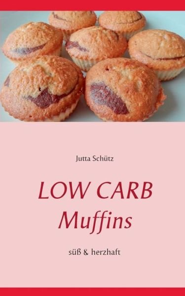 Cover for Schütz · Low Carb Muffins (Bok) (2018)