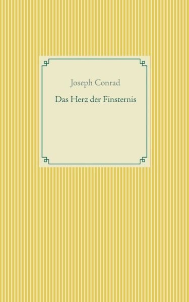 Das Herz der Finsternis - Joseph Conrad - Bøger - Books on Demand - 9783754323342 - 20. juli 2021