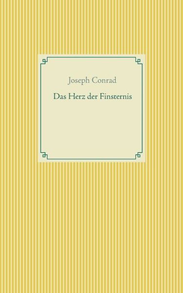 Das Herz der Finsternis - Joseph Conrad - Boeken - Books on Demand - 9783754323342 - 20 juli 2021