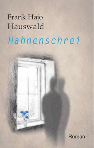 Cover for Frank Hajo Hauswald · Hahnenschrei (Paperback Book) (2021)