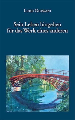 Cover for Luigi Giussani · Sein Leben hingeben für das Werk eines anderen (Paperback Book) (2022)