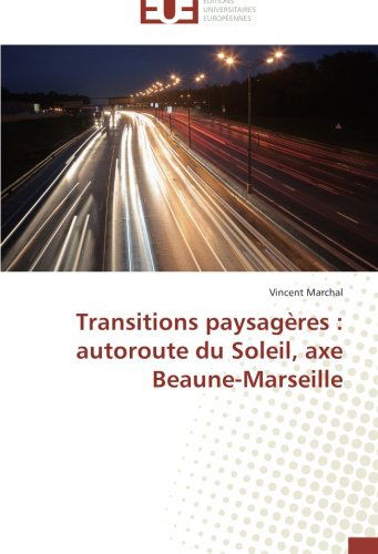 Cover for Vincent Marchal · Transitions Paysagères : Autoroute Du Soleil, Axe Beaune-marseille (Paperback Book) [French edition] (2018)