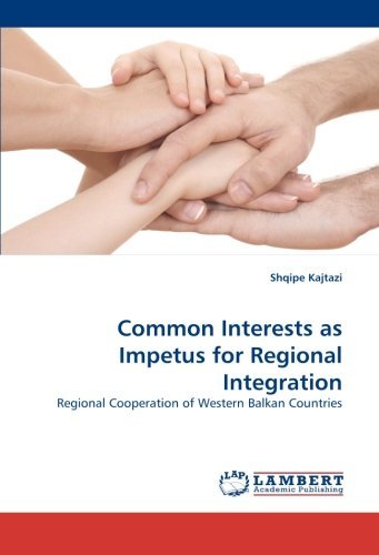 Cover for Shqipe Kajtazi · Common Interests As Impetus for Regional Integration: Regional Cooperation of Western Balkan Countries (Paperback Bog) (2010)