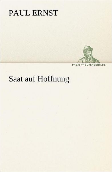 Cover for Paul Ernst · Saat Auf Hoffnung (Tredition Classics) (German Edition) (Taschenbuch) [German edition] (2012)