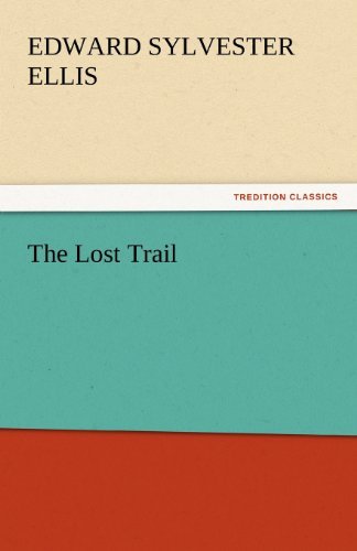 Cover for Edward Sylvester Ellis · The Lost Trail (Tredition Classics) (Pocketbok) (2011)
