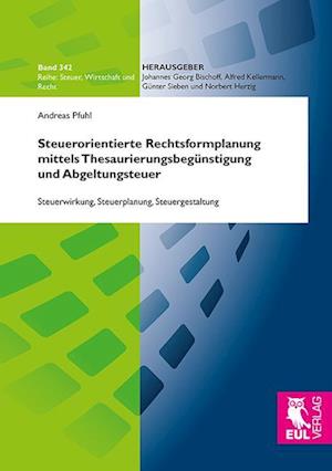 Cover for Andreas Pfuhl · Steuerorientierte Rechtsformplanung mittels Thesaurierungsbegünstigung und Abgeltungsteuer (Paperback Book) (2014)
