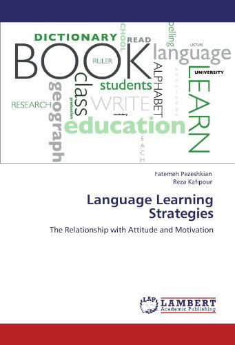 Cover for Reza Kafipour · Language Learning Strategies: the Relationship with Attitude and Motivation (Pocketbok) (2011)