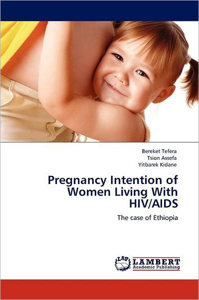 Cover for Yitbarek Kidane · Pregnancy Intention of Women Living with Hiv / Aids: the Case of Ethiopia (Paperback Bog) (2012)