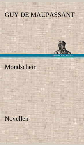 Cover for Guy De Maupassant · Mondschein (Hardcover Book) [German edition] (2012)