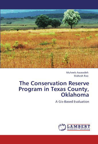 Cover for Mahesh Rao · The Conservation Reserve Program in Texas County, Oklahoma: a Gis-based Evaluation (Paperback Book) (2012)