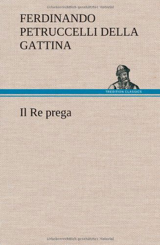 Cover for Ferdinando Petruccelli Della Gattina · Il Re Prega (Hardcover bog) [German edition] (2012)