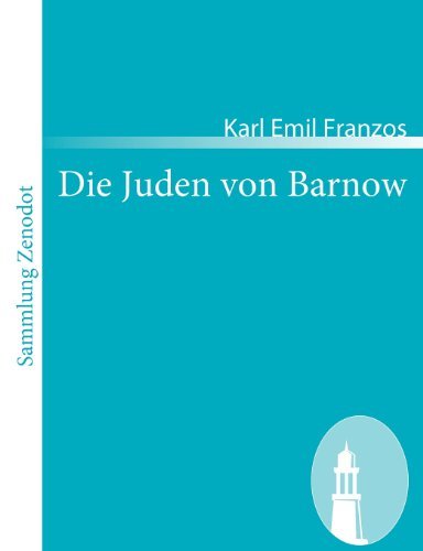 Die Juden Von Barnow (Sammlung Zenodot) (German Edition) - Karl Emil Franzos - Books - Contumax Gmbh & Co. Kg - 9783866404342 - May 30, 2008