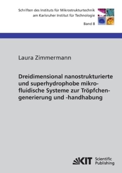 Cover for Laura Zimmermann · Dreidimensional nanostrukturierte und superhydrophobe mikrofluidische Systeme zur Tröpfchengenerierung und -handhabung (Paperback Book) (2014)