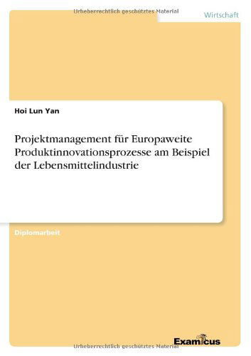 Cover for Hoi Lun Yan · Projektmanagement Für Europaweite Produktinnovationsprozesse Am Beispiel Der Lebensmittelindustrie (Paperback Book) [German edition] (2012)