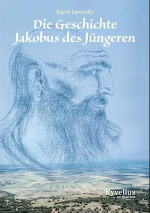 Cover for Ingrid Lipowsky · Die Geschichte Jakobus des Jüngeren: Erzählt von Y (Book) (2023)