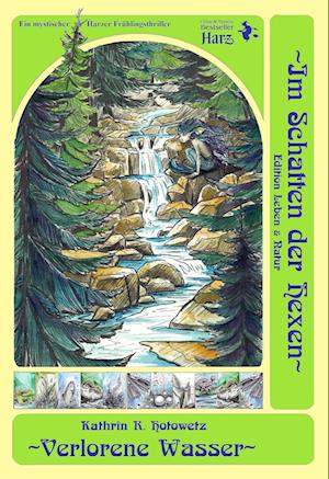 Verlorene Wasser - Kathrin R. Hotowetz - Books - Geistmühle - 9783943455342 - May 31, 2025