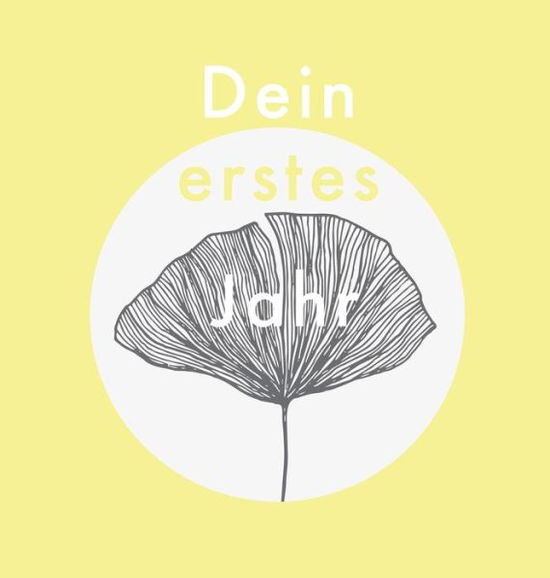 Cover for Laura Nele · Dein erstes Jahr: Babyalbum beige gelb, zum Eintragen der schonsten Momente und Erinnerungen fur unser erstes gemeinsames Jahr (Hardcover Book) (2018)