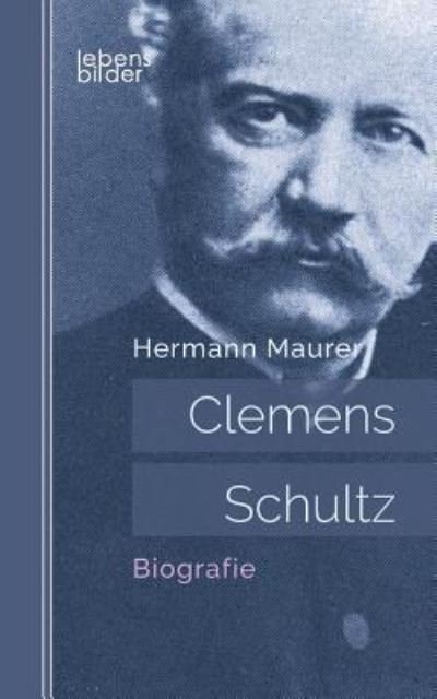 Cover for Maurer · Clemens Schultz: Biografie (Bok) (2018)