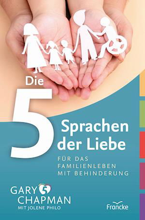 Cover for Gary Chapman · Die 5 Sprachen der Liebe für das Familienleben mit Behinderung (Buch) (2021)