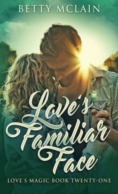 Cover for Betty McLain · Love's Familiar Face: A Sweet &amp; Wholesome Contemporary Romance (Hardcover Book) (2021)