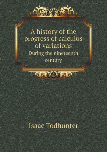 Cover for Isaac Todhunter · A History of the Progress of Calculus of Variations During the Nineteenth Century (Taschenbuch) (2013)