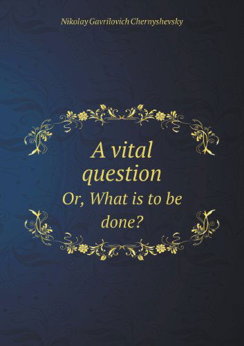 Cover for Dole Nathan Haskell · A Vital Question Or, What is to Be Done? (Pocketbok) (2013)