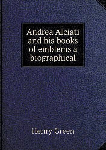 Cover for Henry Green · Andrea Alciati and His Books of Emblems a Biographical (Paperback Bog) (2013)