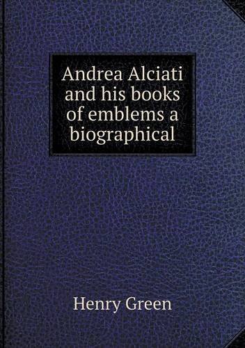 Cover for Henry Green · Andrea Alciati and His Books of Emblems a Biographical (Paperback Book) (2013)