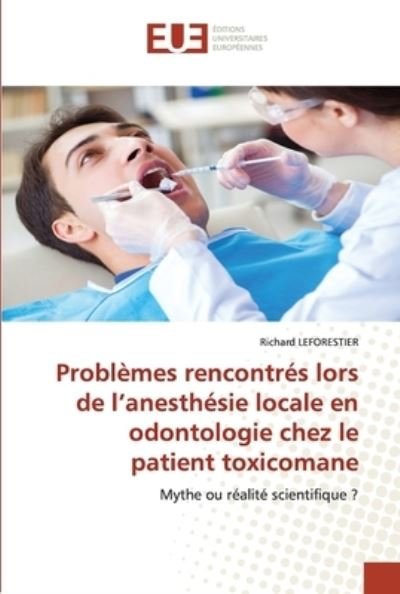 Cover for Richard Leforestier · Problèmes rencontrés lors de l'anesthésie locale en odontologie chez le patient toxicomane (Paperback Book) (2022)
