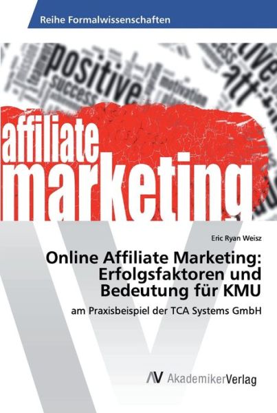 Online Affiliate Marketing: Erfol - Weisz - Books - - 9786202225342 - October 11, 2019