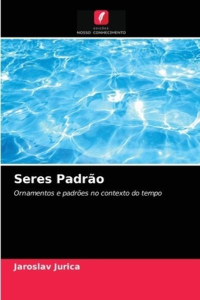 Cover for Jaroslav Jurica · Seres Padrao (Paperback Book) (2021)