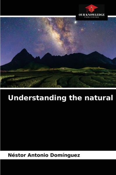 Cover for Nestor Antonio Dominguez · Understanding the natural (Paperback Book) (2021)