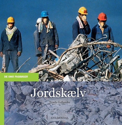 Cover for Troels Gollander · De små fagbøger: Jordskælv (Sewn Spine Book) [1. Painos] (2009)